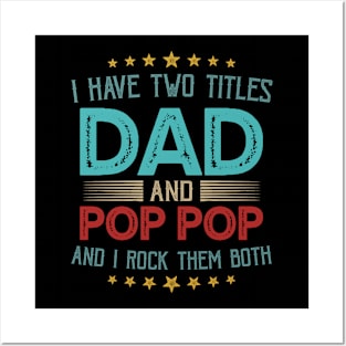 I Have Two Titles Dad And Pop Pop And I Rock Them Both Posters and Art